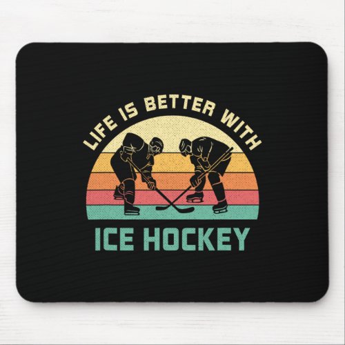 Life Is Better With Ice Hockey Saying For Next Gam Mouse Pad
