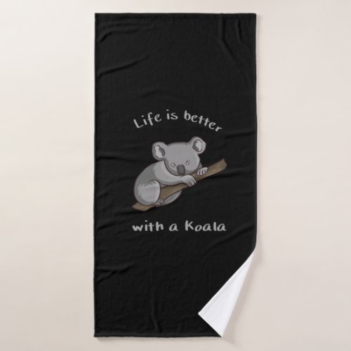 Life Is Better With Koala Bath Towel