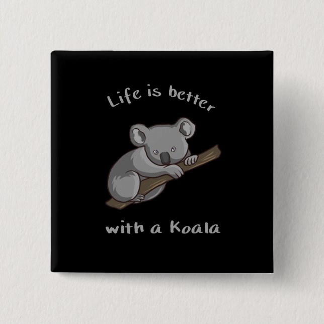 Life Is Better With Koala Button (Front)