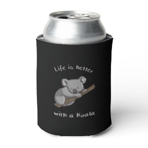 Life Is Better With Koala Can Cooler