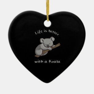 Life Is Better With Koala Ceramic Ornament