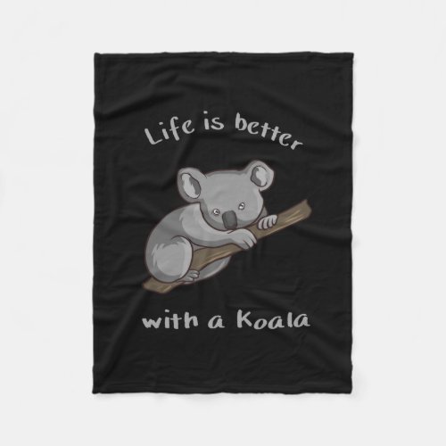 Life Is Better With Koala Fleece Blanket