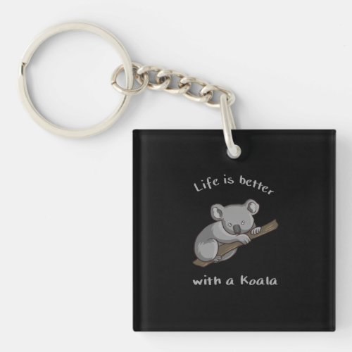 Life Is Better With Koala Keychain