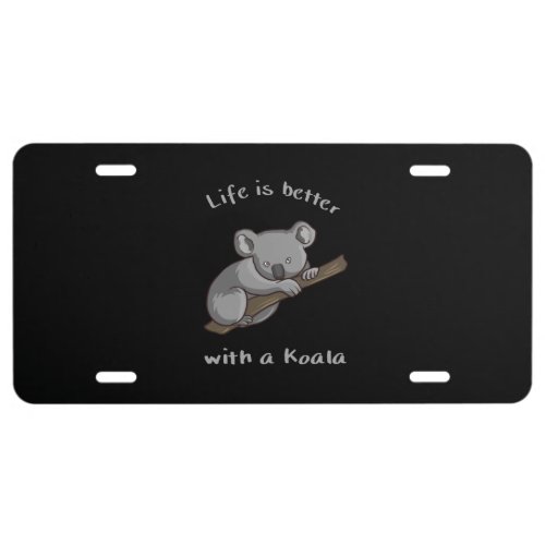Life Is Better With Koala License Plate