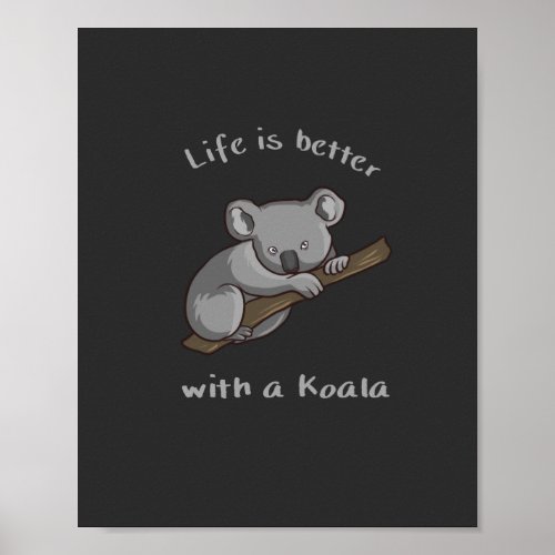 Life Is Better With Koala Poster