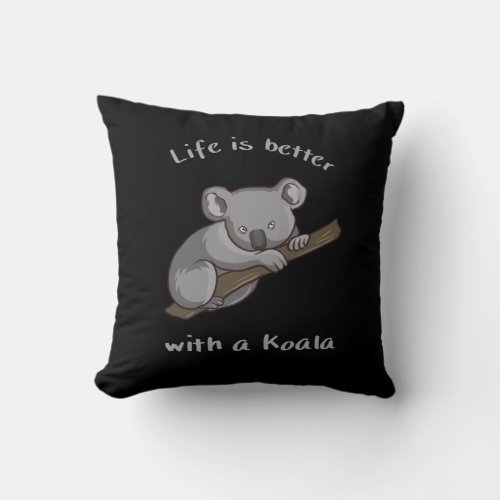 Life Is Better With Koala Throw Pillow