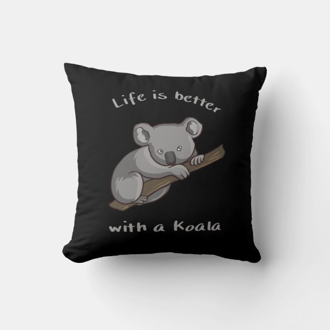Life Is Better With Koala Throw Pillow (Front)