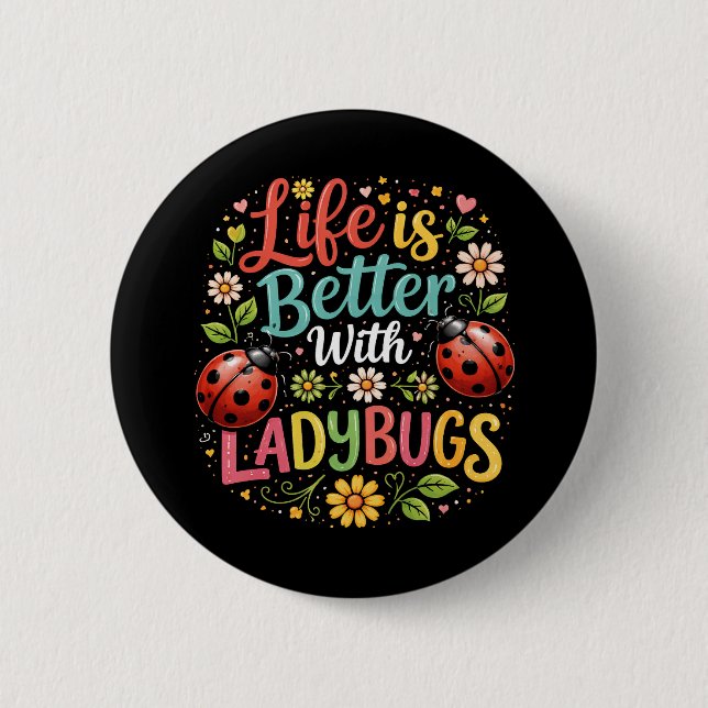 Life Is Better with Ladybugs Button (Front)