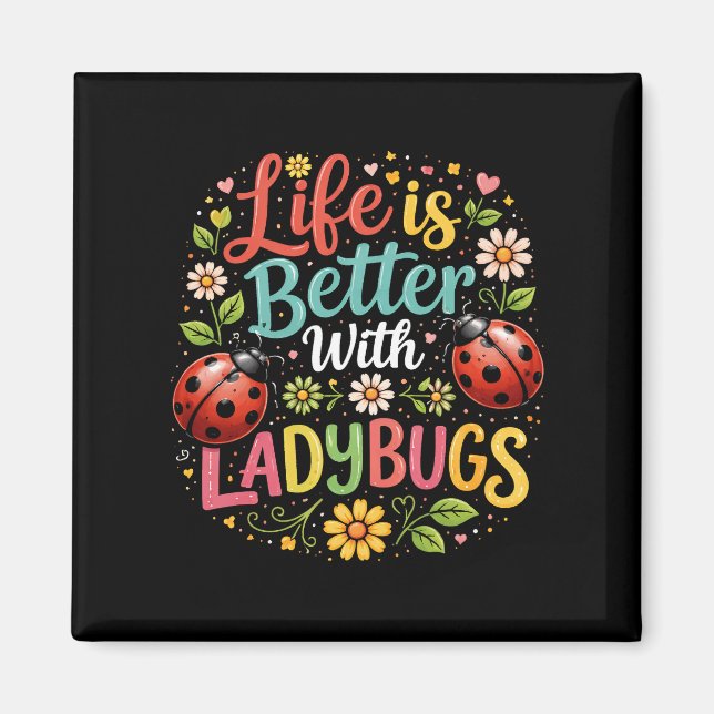 Life Is Better with Ladybugs Magnet (Front)