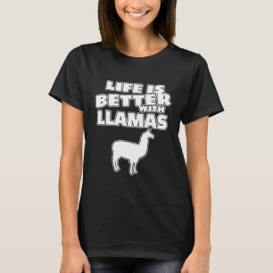 Life is better with llamas Alpaca Animal Lover T-Shirt