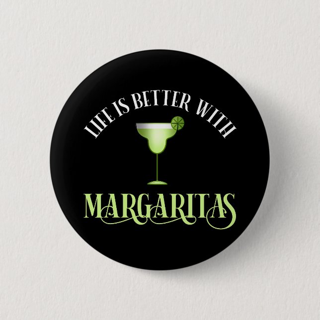 Life Is Better With Margaritas Button (Front)