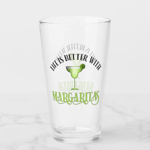 Life Is Better With Margaritas Glass
