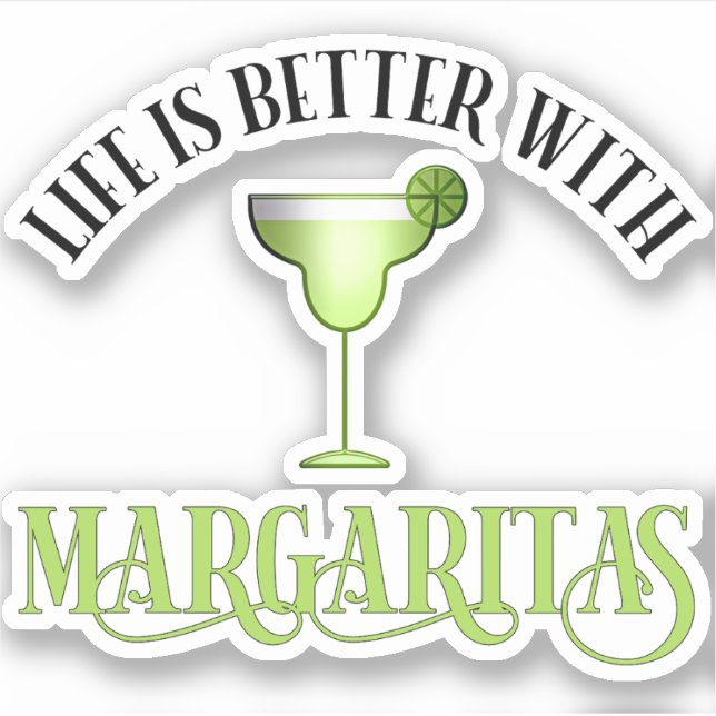 Life Is Better With Margaritas Sticker (Front)