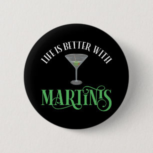 Life Is Better With Martinis Button