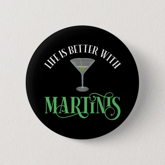 Life Is Better With Martinis Button (Front)
