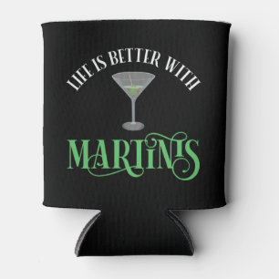 Life Is Better With Martinis Can Cooler
