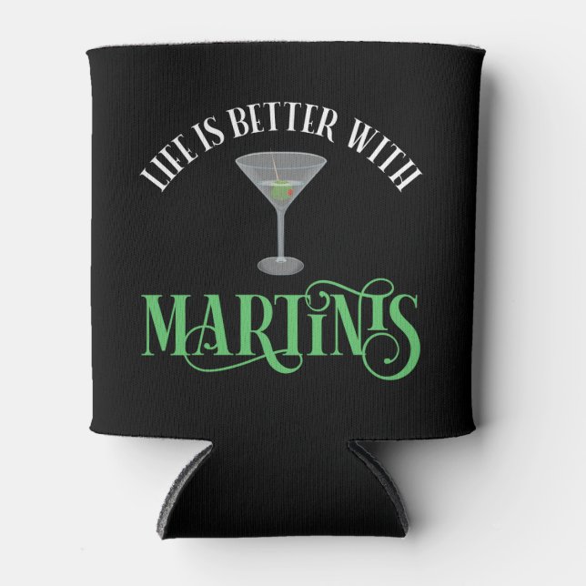 Life Is Better With Martinis Can Cooler (Front)