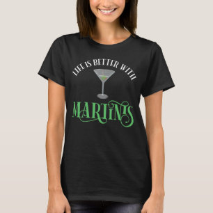 Life Is Better With Martinis T-Shirt