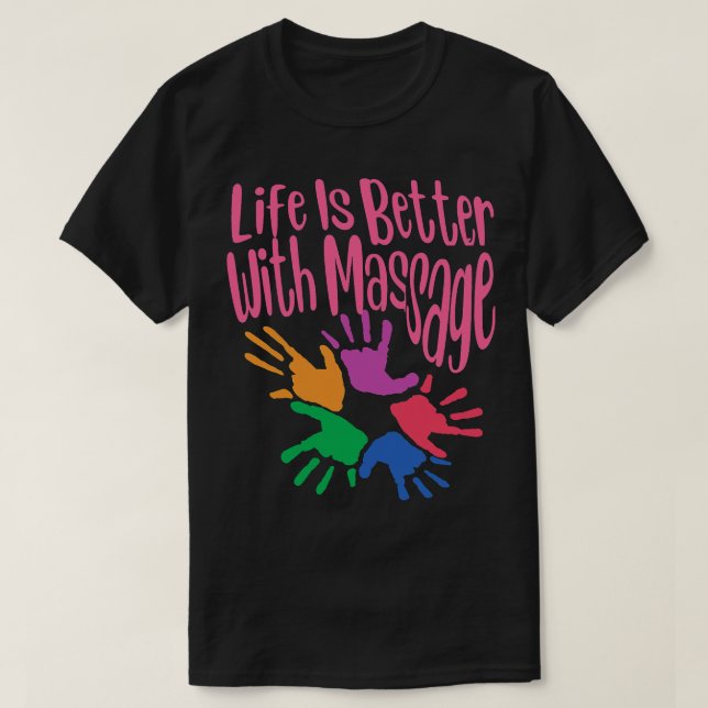 Life Is Better With Massage 2 T-Shirt (Design Front)