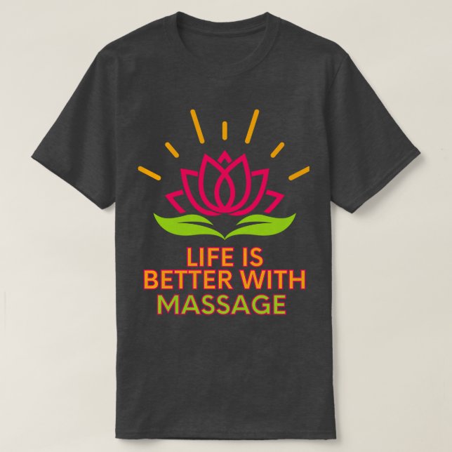 Life is better with Massage 32 T-Shirt (Design Front)