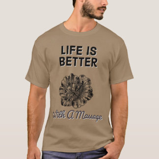 Life Is Better With Massage 33 T-Shirt