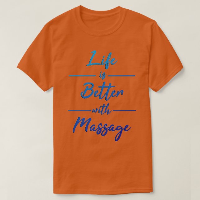 Life Is Better With Massage 3 T-Shirt (Design Front)