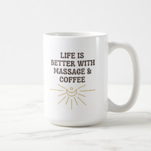 Life is Better With Massage Coffee Mug/ Gift Coffee Mug