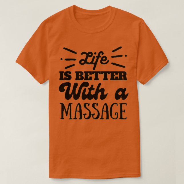 Life is better with massage Massage Therapist Mass T-Shirt (Design Front)