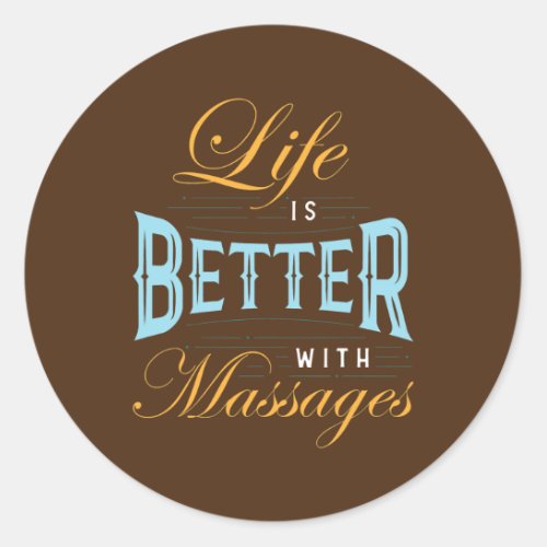 Life Is Better With Massages Massage Therapist Classic Round Sticker