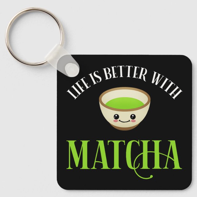 Life Is Better With Matcha Keychain (Front)