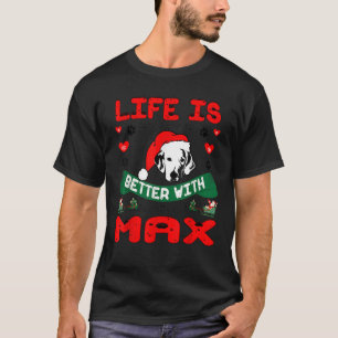 Life Is Better With Max Golden Retriever Dog Chris T-Shirt