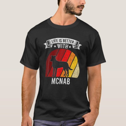 Life Is Better With Mcnab Dog Lovers T_Shirt