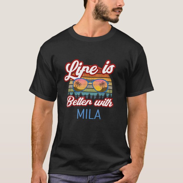 Life Is Better With Mila Funny Women / Girl / Baby T-Shirt (Front)