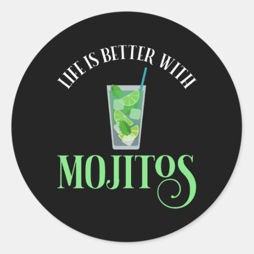 Life Is Better With Mojitos Classic Round Sticker