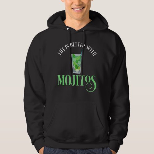 Life Is Better With Mojitos Hoodie