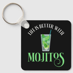 Life Is Better With Mojitos Keychain