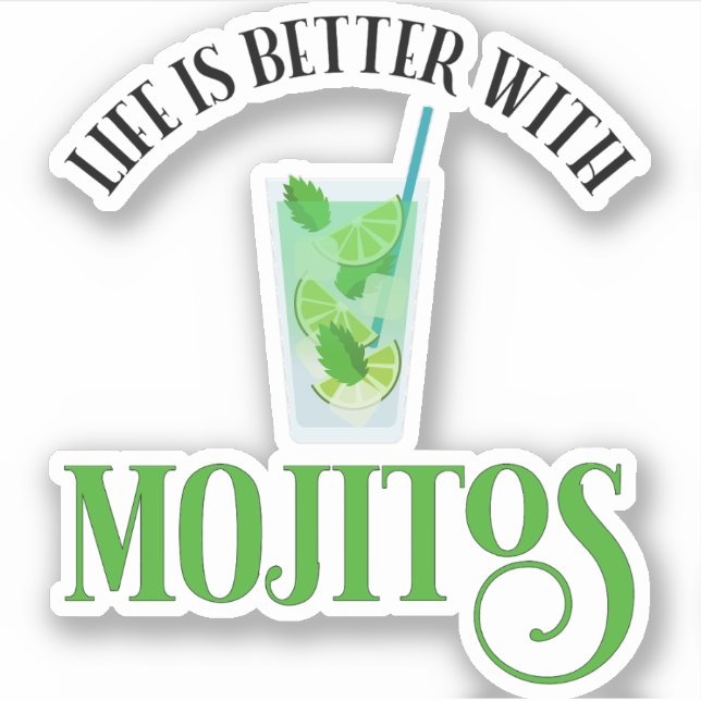 Life Is Better With Mojitos Sticker (Front)