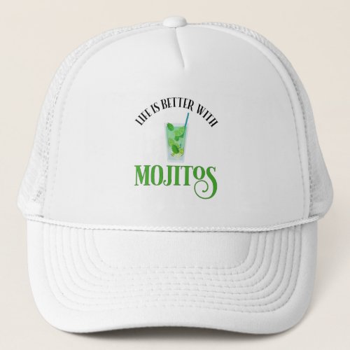 Life Is Better With Mojitos Trucker Hat