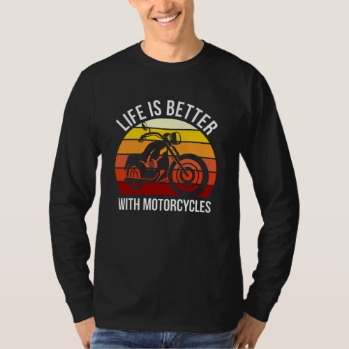 Life Is Better With Motorcycles Funny Bike Rider T_Shirt