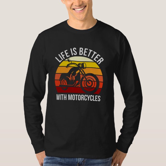 Life Is Better With Motorcycles Funny Bike Rider T-Shirt (Front)