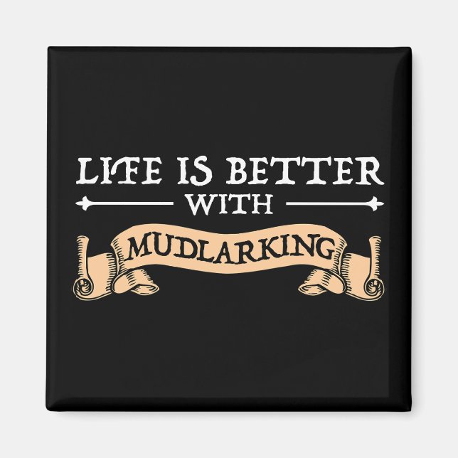 Life Is Better With Mudlarking Magnet (Front)