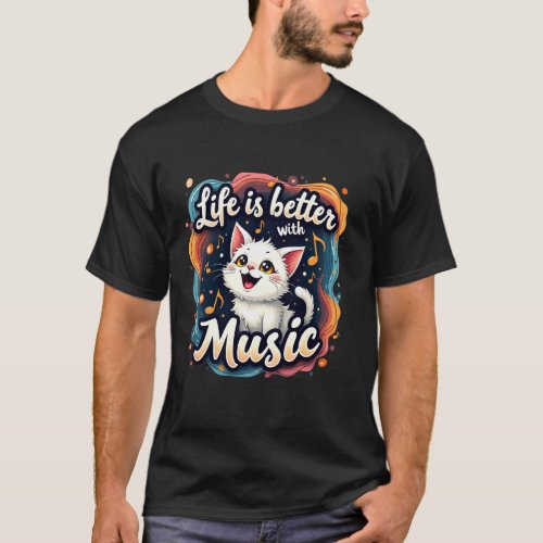 Life Is Better With Music Funny Musician Cat lover T-Shirt