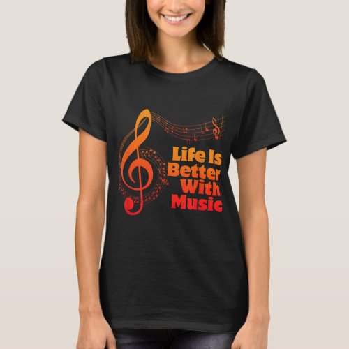Life Is Better With Music Theory Musician Teacher  T_Shirt