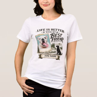 Life Is Better With My Best Friend Dog Photo Tri-Blend Shirt