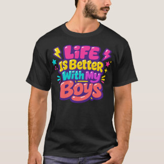 Life Is Better With My Boys Boy Mom T-Shirt