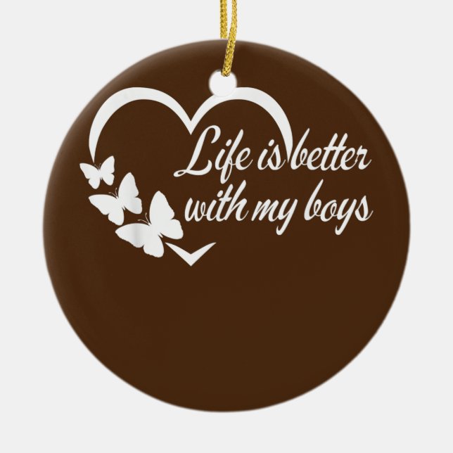 Life Is Better With My Boys Funny Mom Mother's Ceramic Ornament (Front)