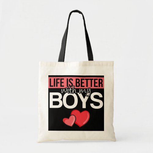 Life Is Better With My Boys Funny Mothers Life Tote Bag