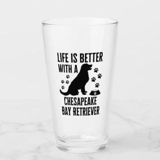 Life Is Better With My Chesapeake Bay Retriever Glass