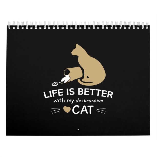 life is better with my destructive cat calendar (Cover)