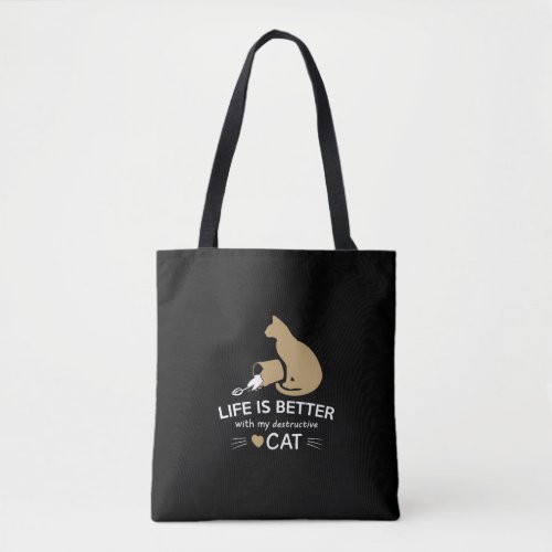 life is better with my destructive cat tote bag
